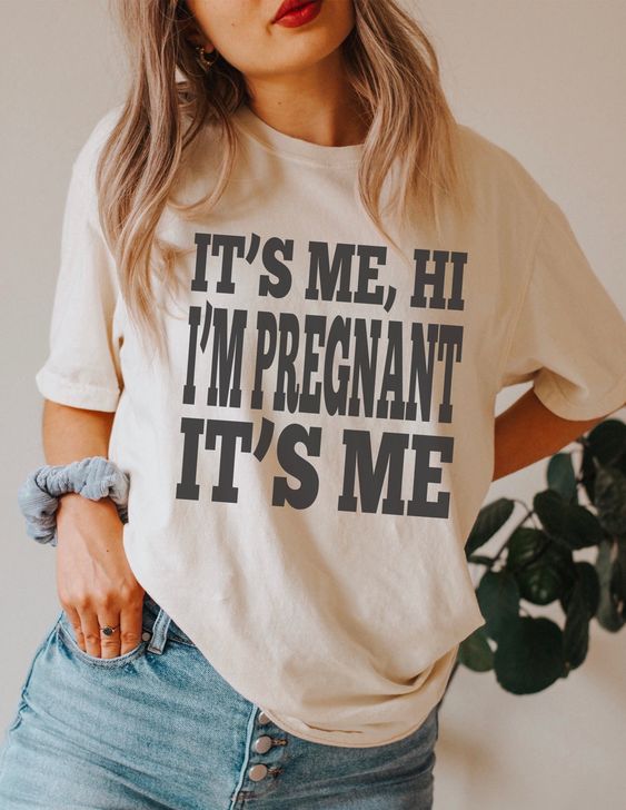 It’s Me Hi Im Pregnant Its Me Tshirt