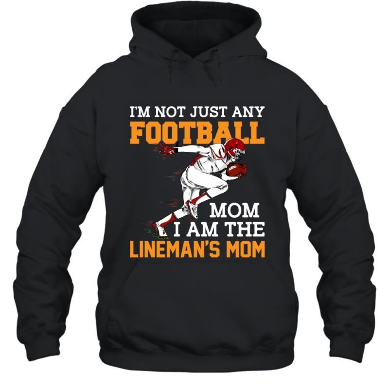 I_M Not Just Any Football Mom I Am The Lineman_S Mom Shirt Hoodie