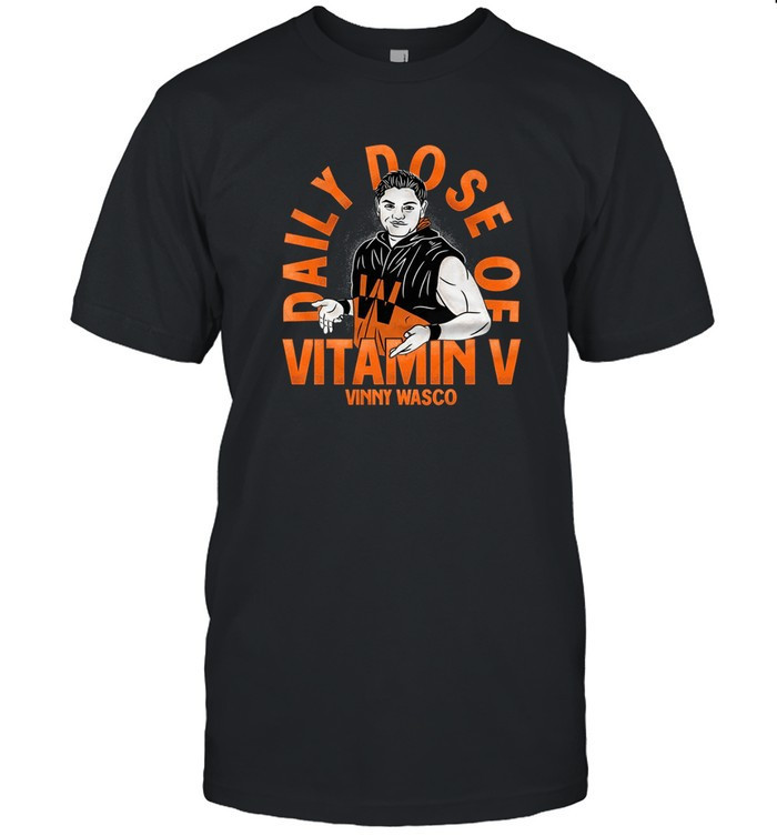 Daily Dose Of Vitamin V Vinny Wasco T Shirt