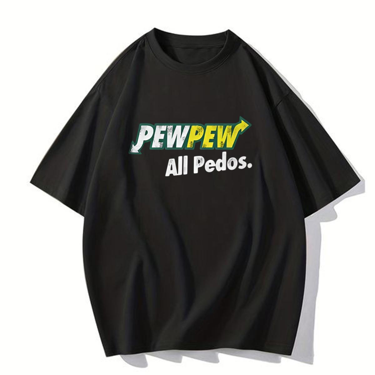 PewPew All Pedos Tee, Graphic Printed T-shirt, Unisex Trendy Tee