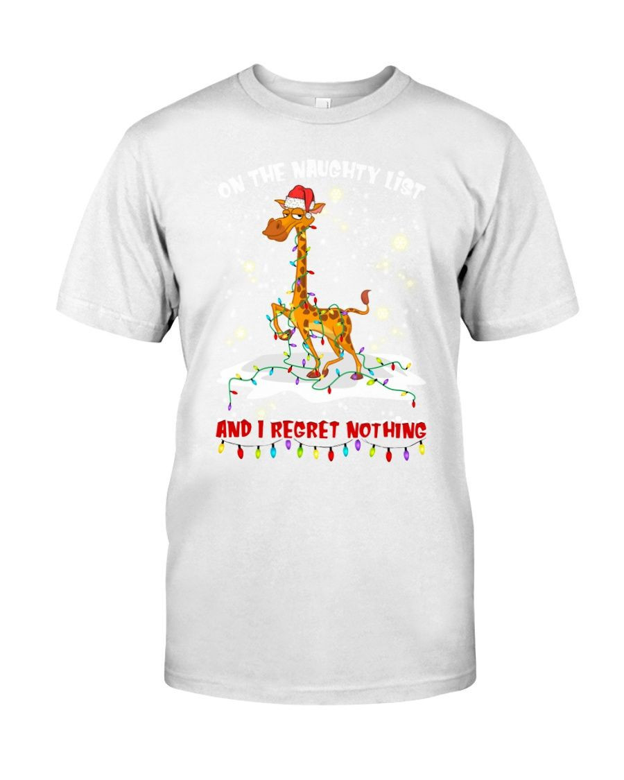 On The Naughty List And I Regret Nothing Funny Giraffe Noel Santa Light Christmas Xmas Shirts