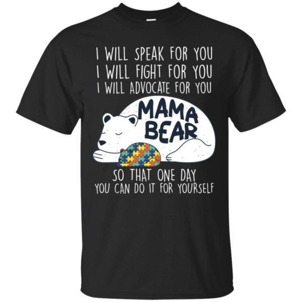 I Will Advocate For You Mama Bear Autism Shirt