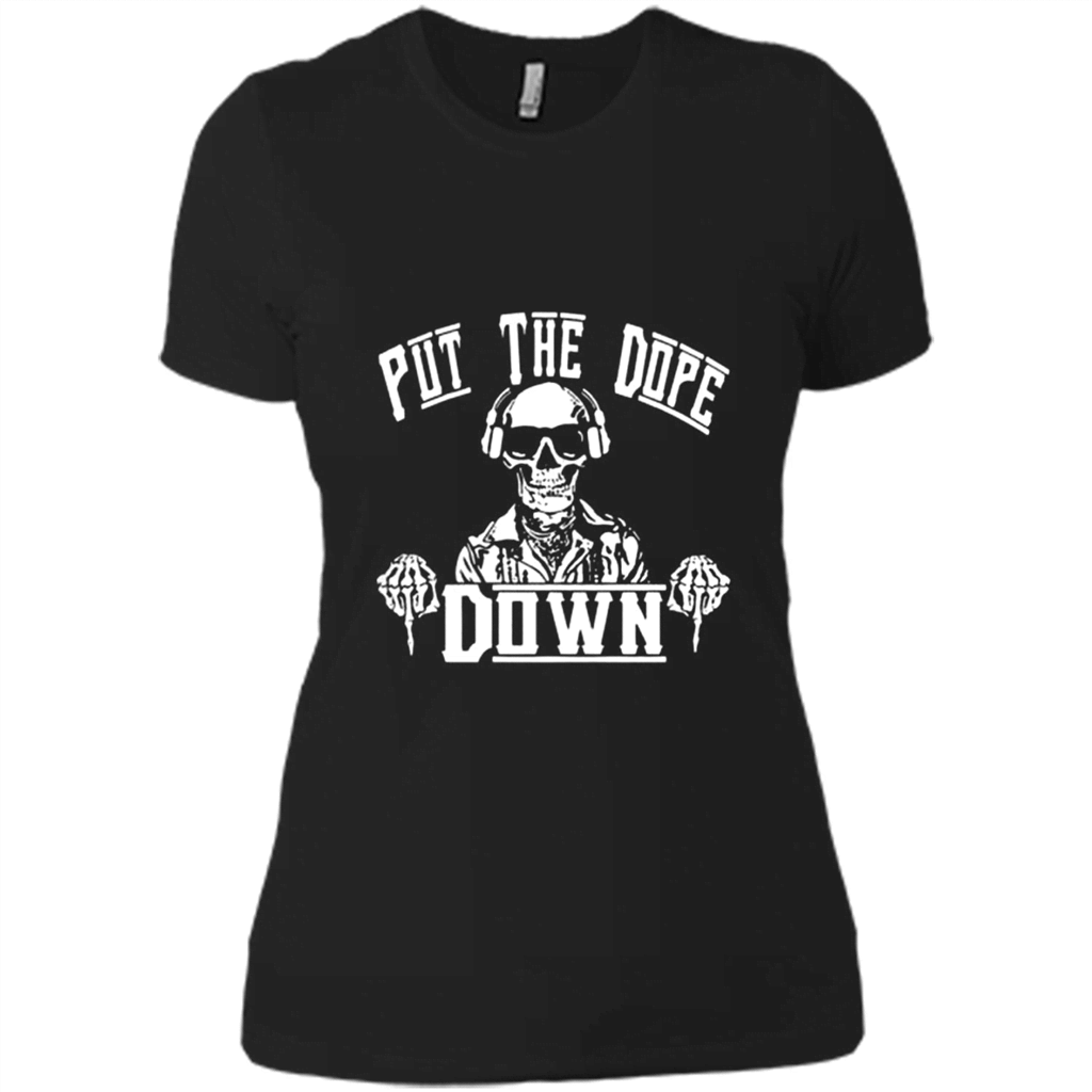 Put The Dope Down Skull Shirt – Ladies Boyfriend T-Shirt