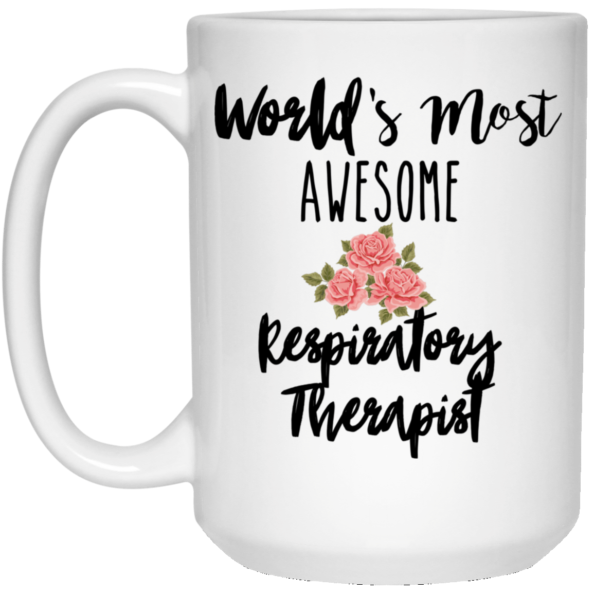 Worlds Most Awesome Respiratory Therapist 15 Oz White Mug