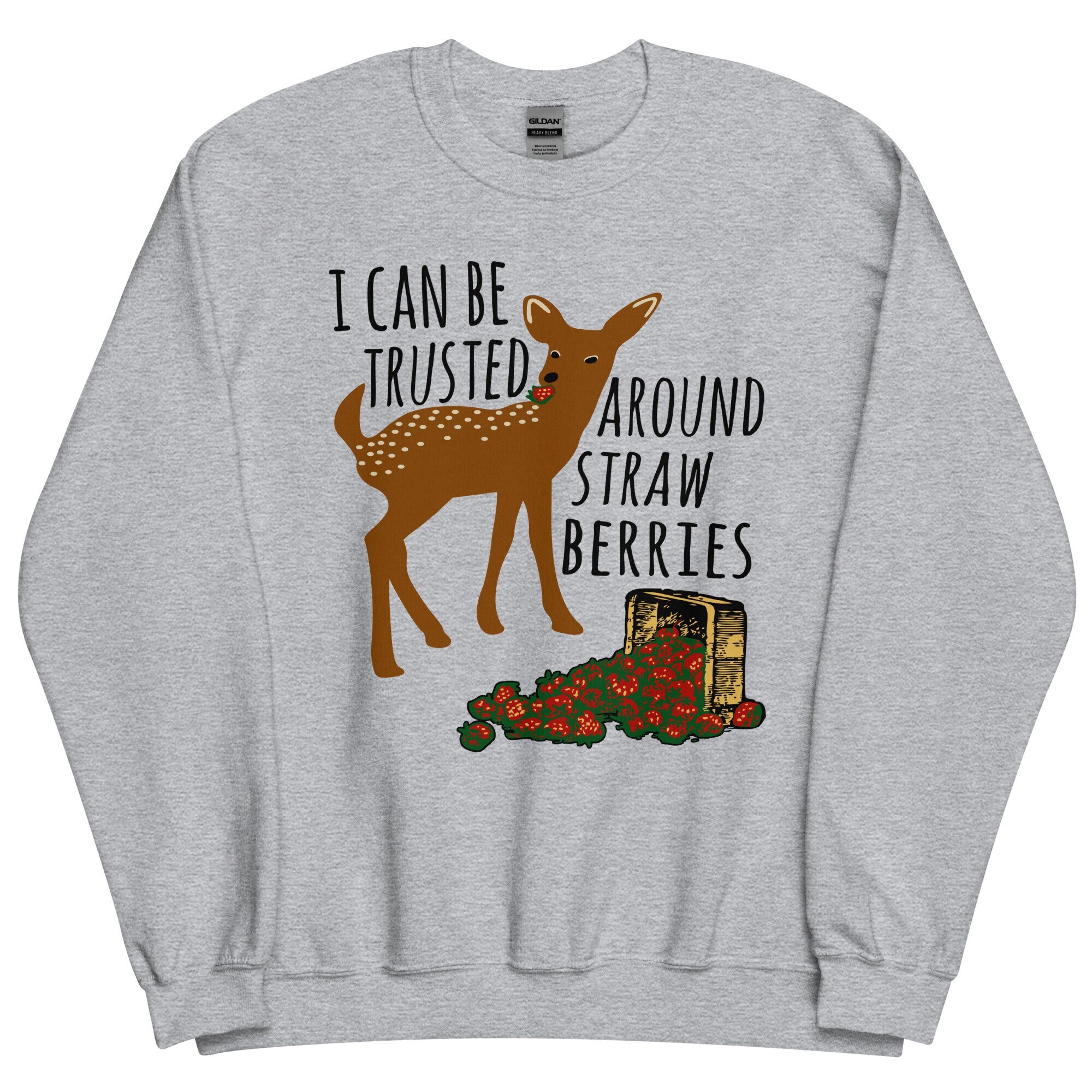 I Can Be Trusted Around Strawberries – Cute, Deer, Meme, Funny Sweatshirt