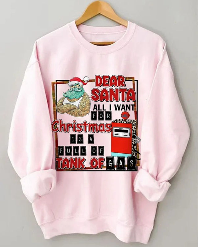 Dear Santa All I Want For Christmas Is A Full Of Tank Of Gas Sweatshirt