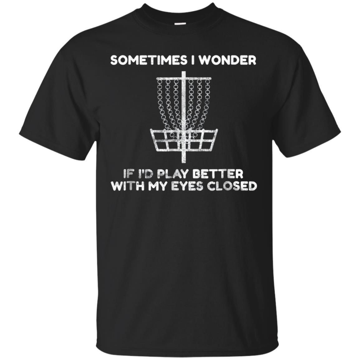 Sometimes I Wonder Funny Disc Golf Tee Shirt