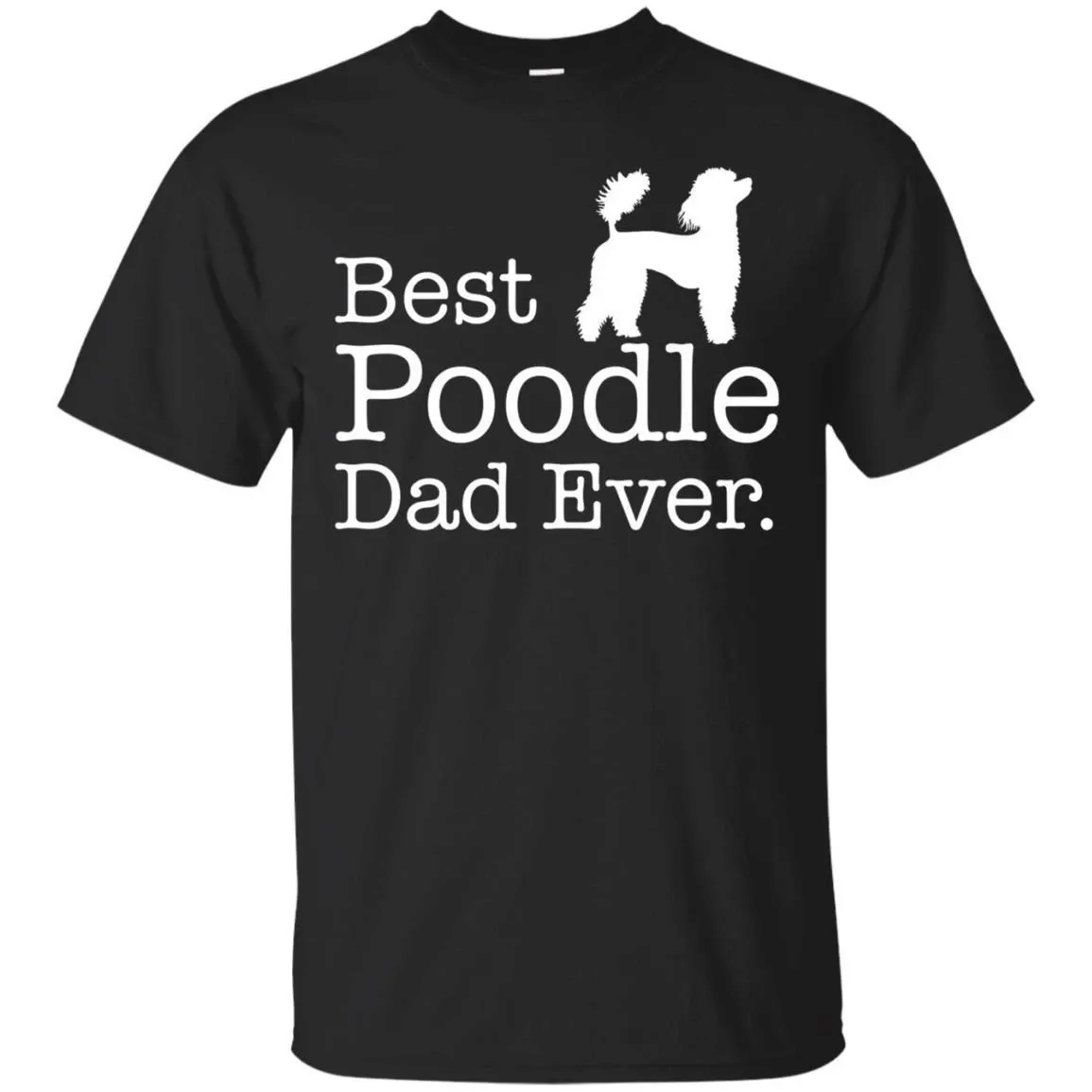 Find Best Poodle Dad Ever T Shirt Poodle Gift Shirt