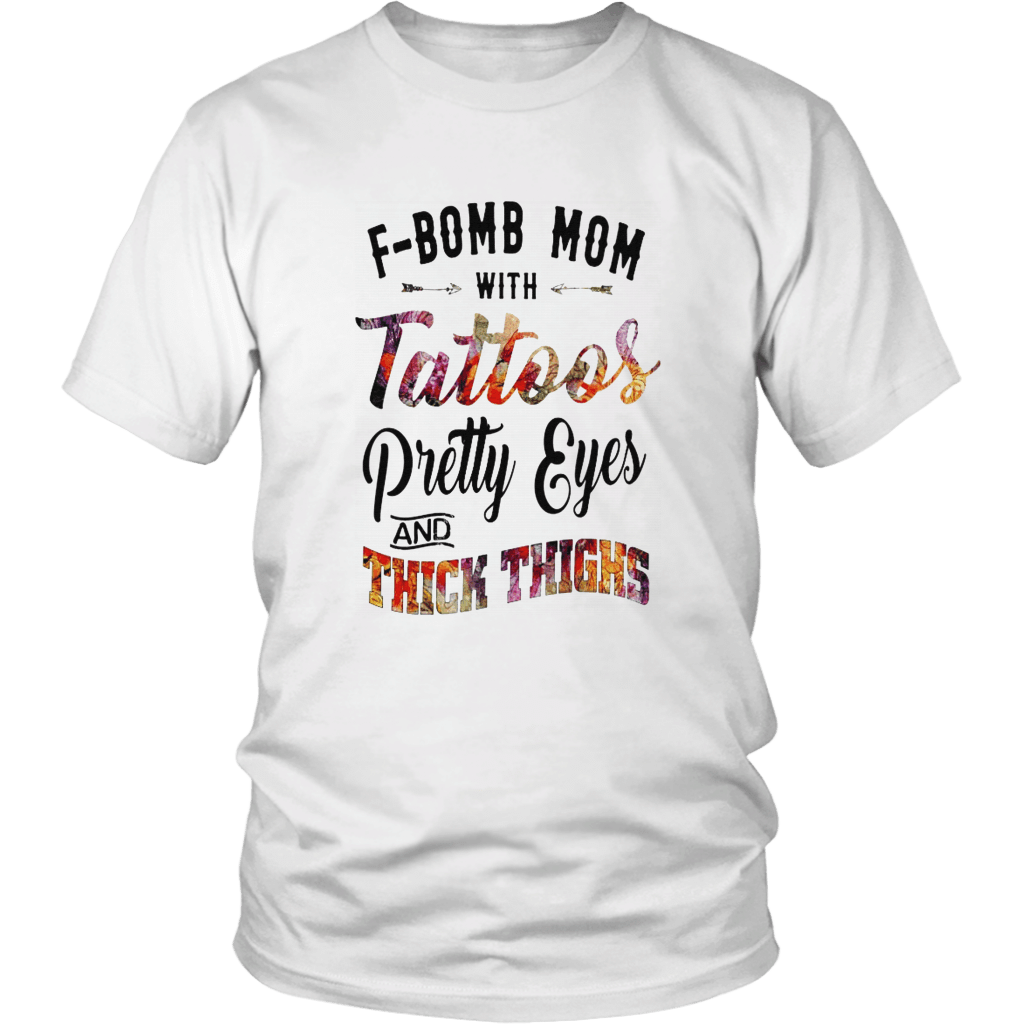 F-Bomb Mom With Tattoos – Pretty Eyes And Thick Thighs Shirt