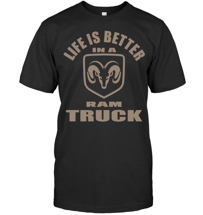 Life Is Better In A Ram Truck Funny Truck Company Trucker Gift Shirts