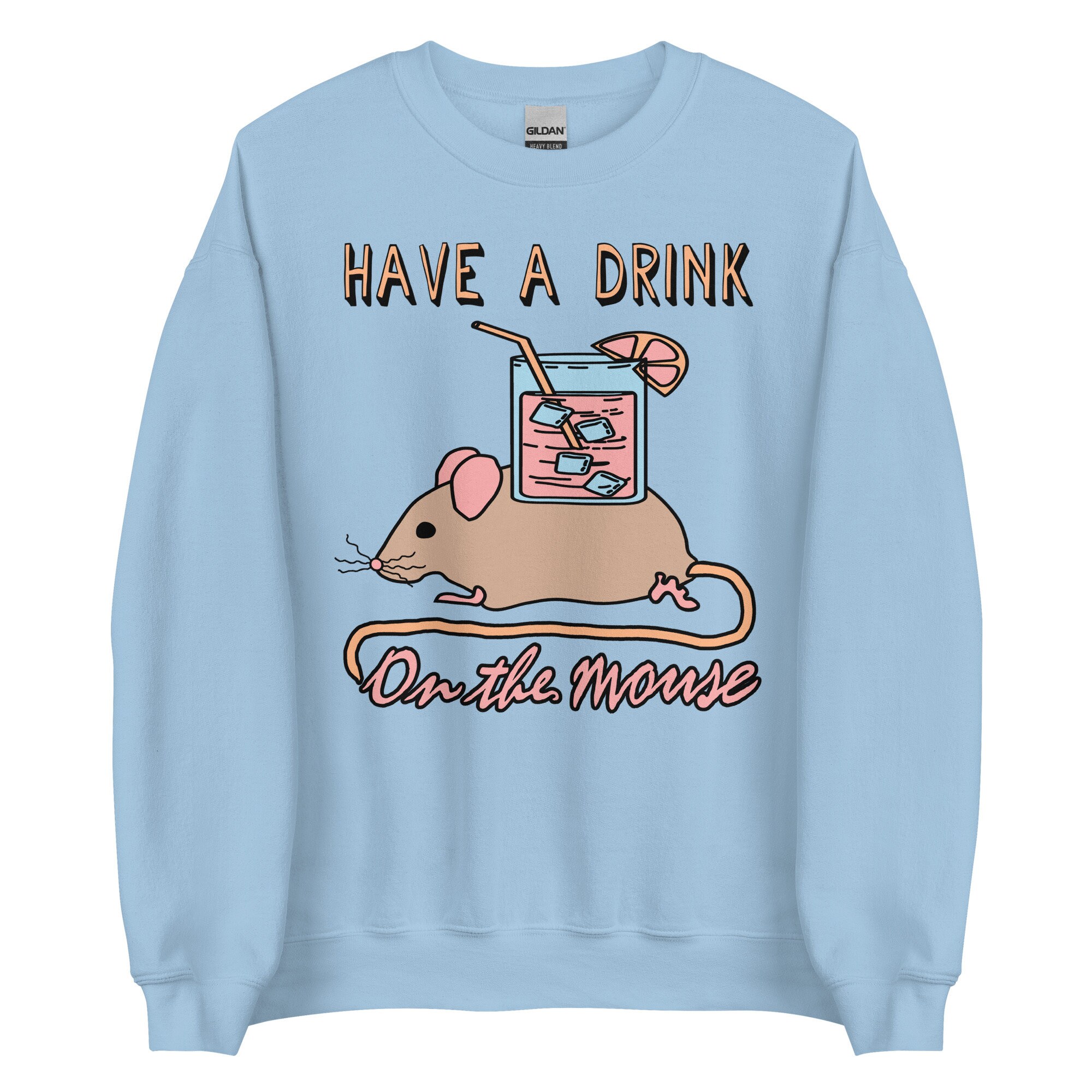 Have A Drink On The Mouse – Cute Meme Sweatshirt