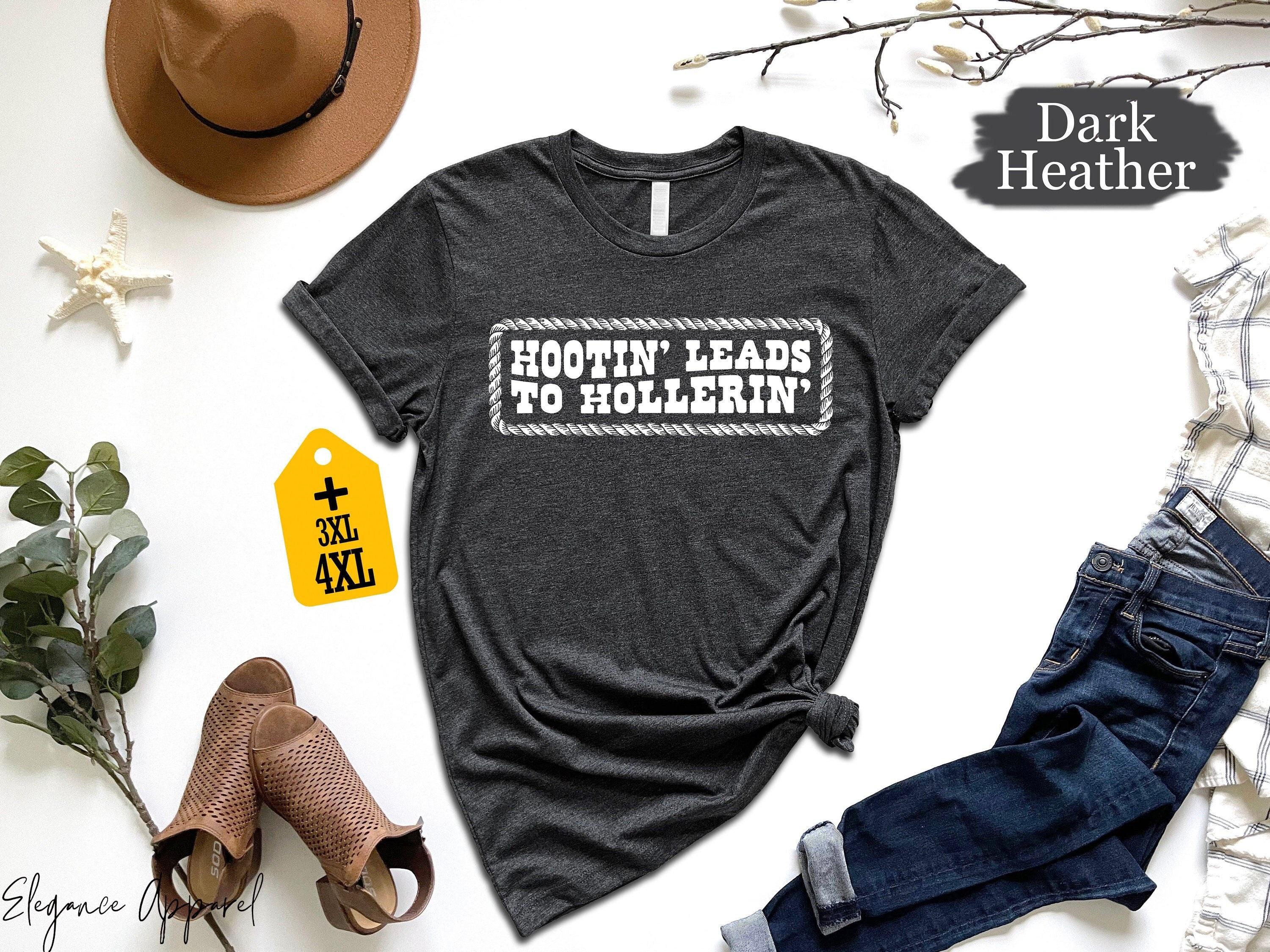 Hootin’ Leads To Hollerin Unisex Shirt, Country Girl Shirt