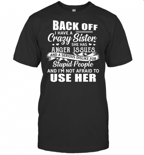 Back Off I Have A Crazy Sister T Shirt Copy