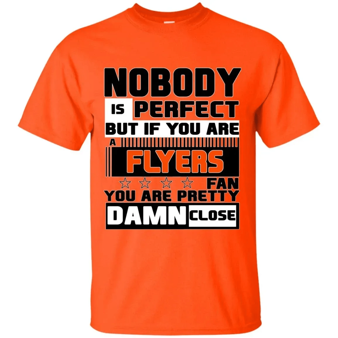 Nobody Is Perfect But If You Are A Flyers Fan T Shirts