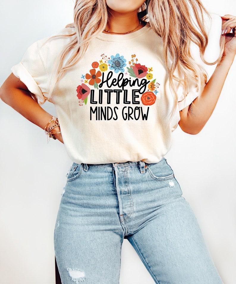 Helping Little Minds Grow Shirt, Teacher Shirt, Gift For Teacher, Teacher Appreciation, Full Color, For Men, For Women, T-shirt For Her, Gift For Women