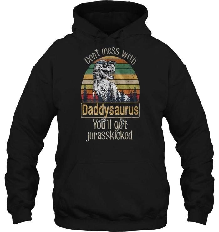 Get Now Don’T Mess With Daddy Saurus You Will Get Jurasskicked – Eclairtees Store