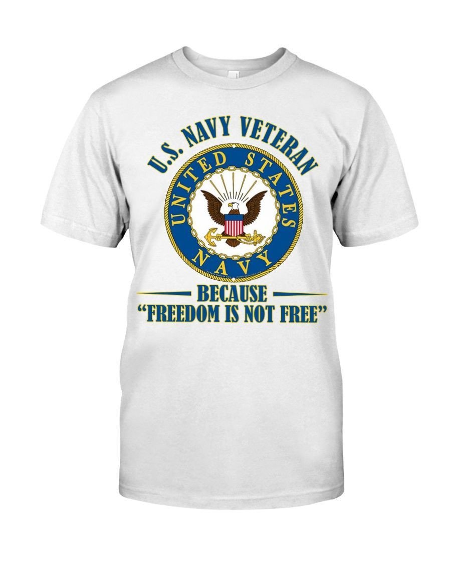 Us Navy Veteran Because Freedom Is Not Free Cool Veteran Gift Shirts