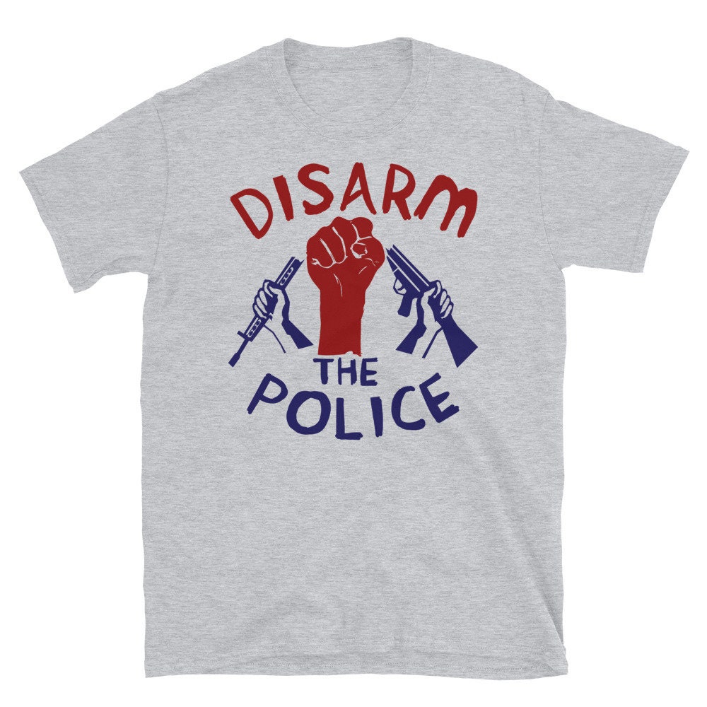 Disarm the Police – Police Reform, Black Lives Matter, Defund the Police T-Shirt