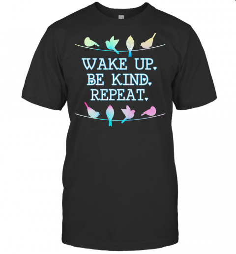 Wake Up Be Kind Repeat Pastel Birds On A Wire T Shirt