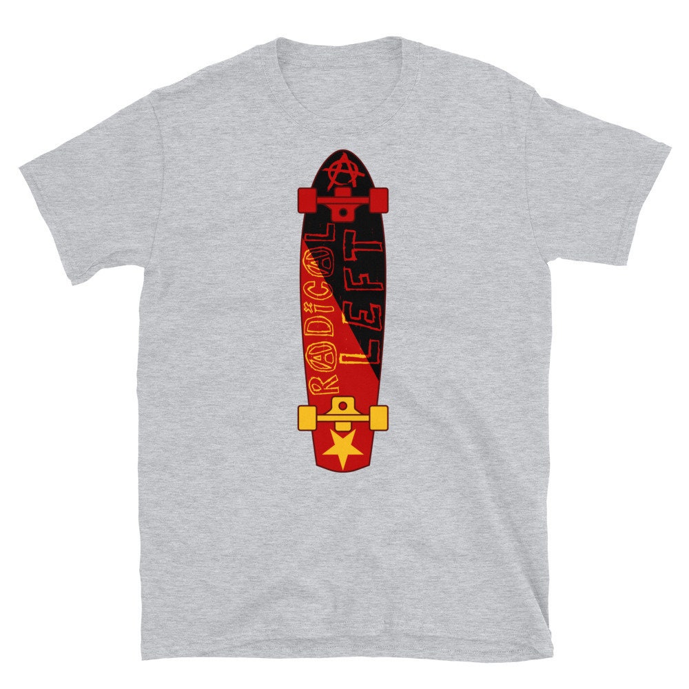 Radical Left Skateboard – Meme, Leftist, Socialist, Anarchist T-Shirt