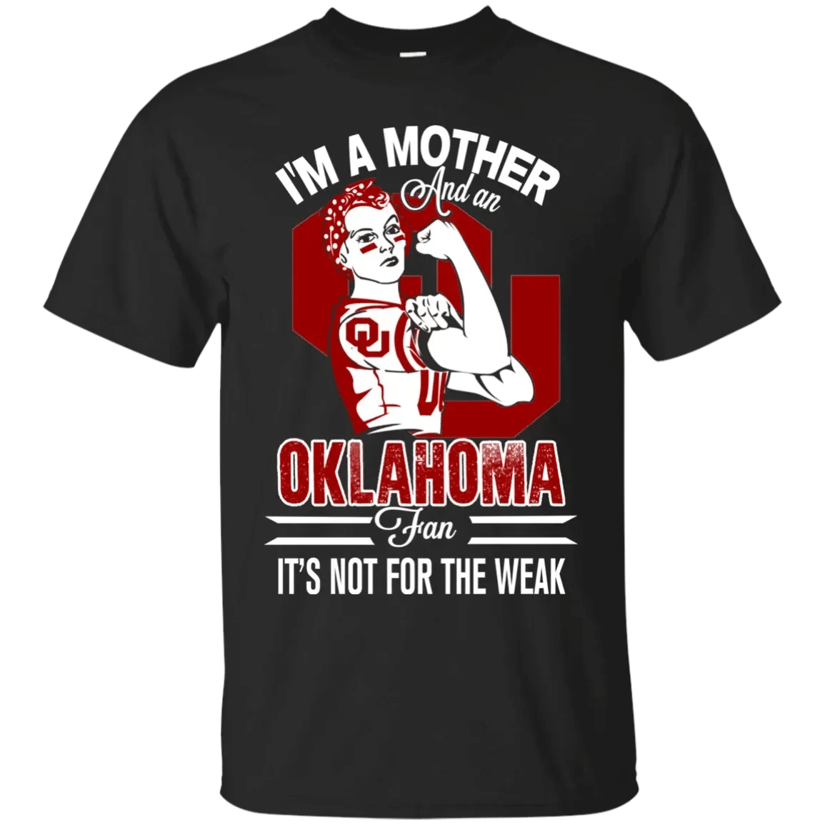 I Am A Mother And An Oklahoma Fan Its Not For The Weak T-Shirt Sweatshirt Hoodie