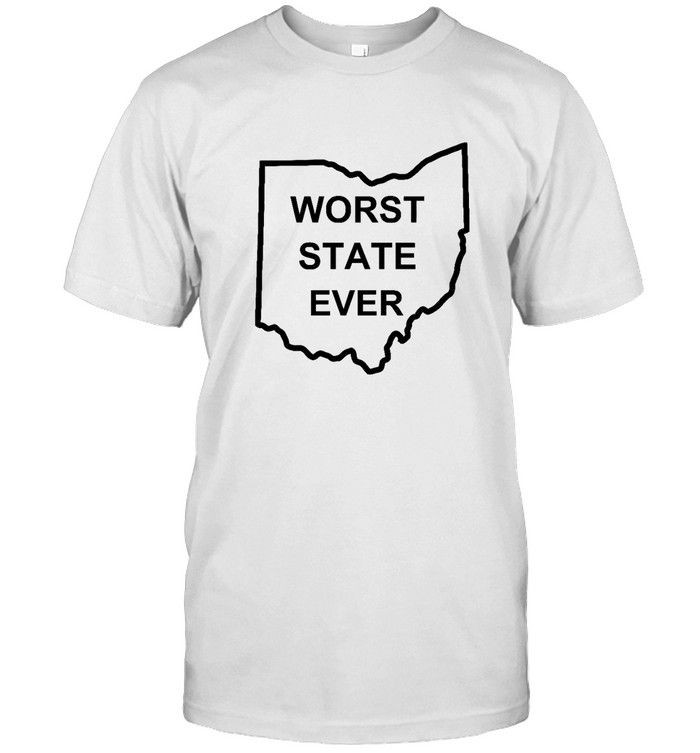 Ohio Worst State Ever Shirt