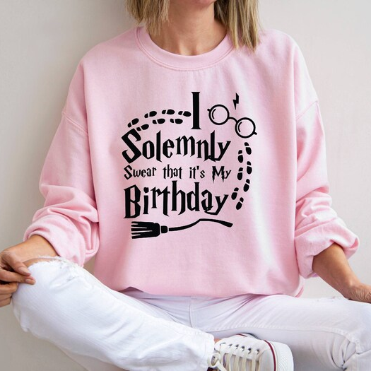 I Solemnly Swear That It¡¯S My Birthday Sweatshirt