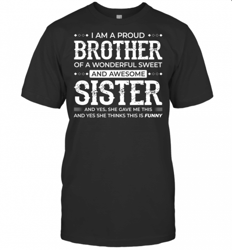 I Am A Proud Brother Of A Wonderful Sweet And Awesome Sister T Shirt