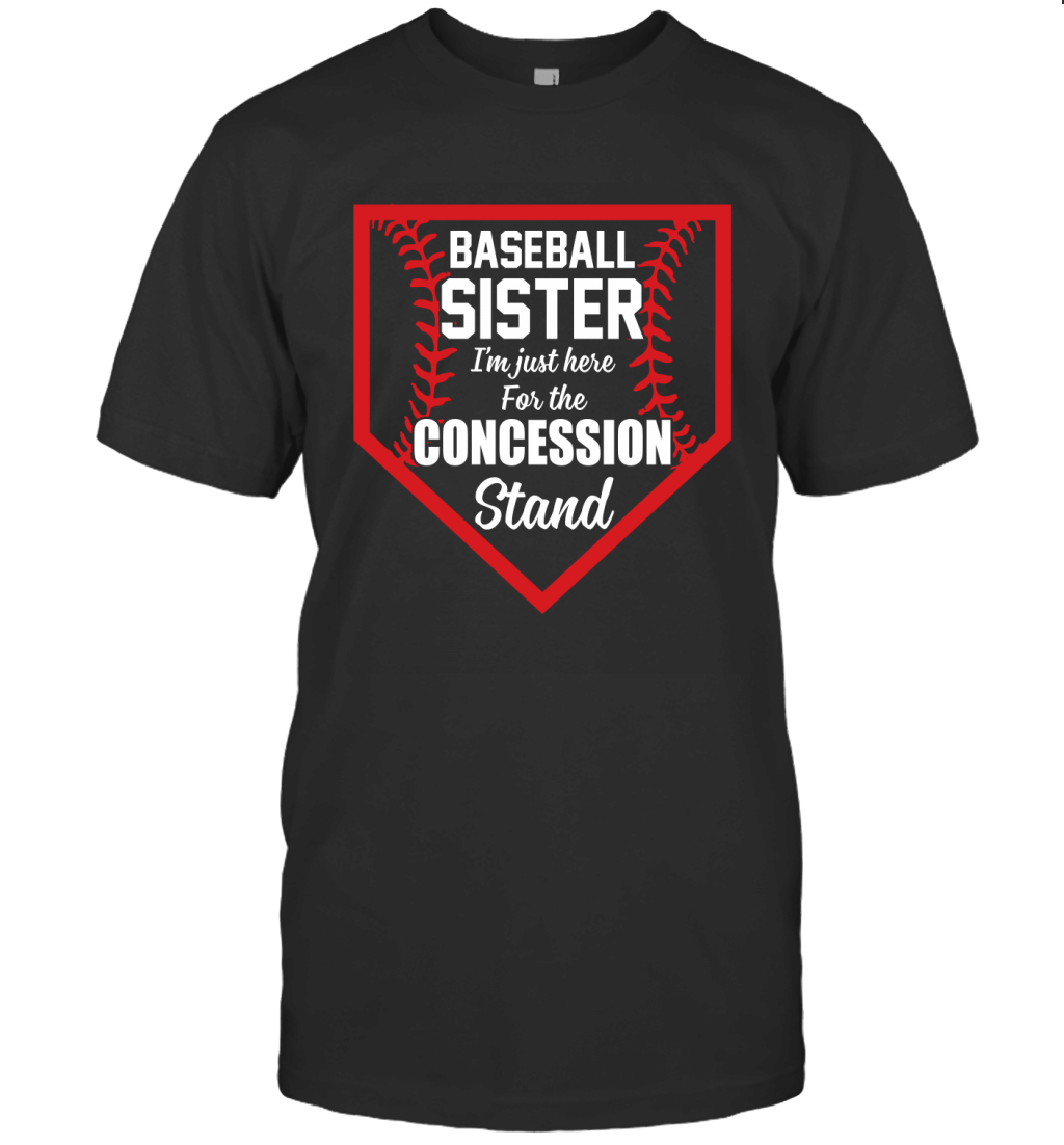 Baseball Sister I_M Just Here For The Concession Stand Shirt T-Shirt