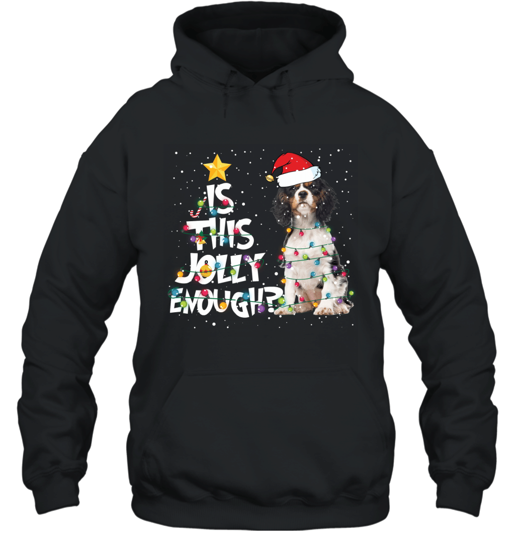 Is This Jolly Enough Cavalier King Charles Spaniel Christmas Shirt Hoodie