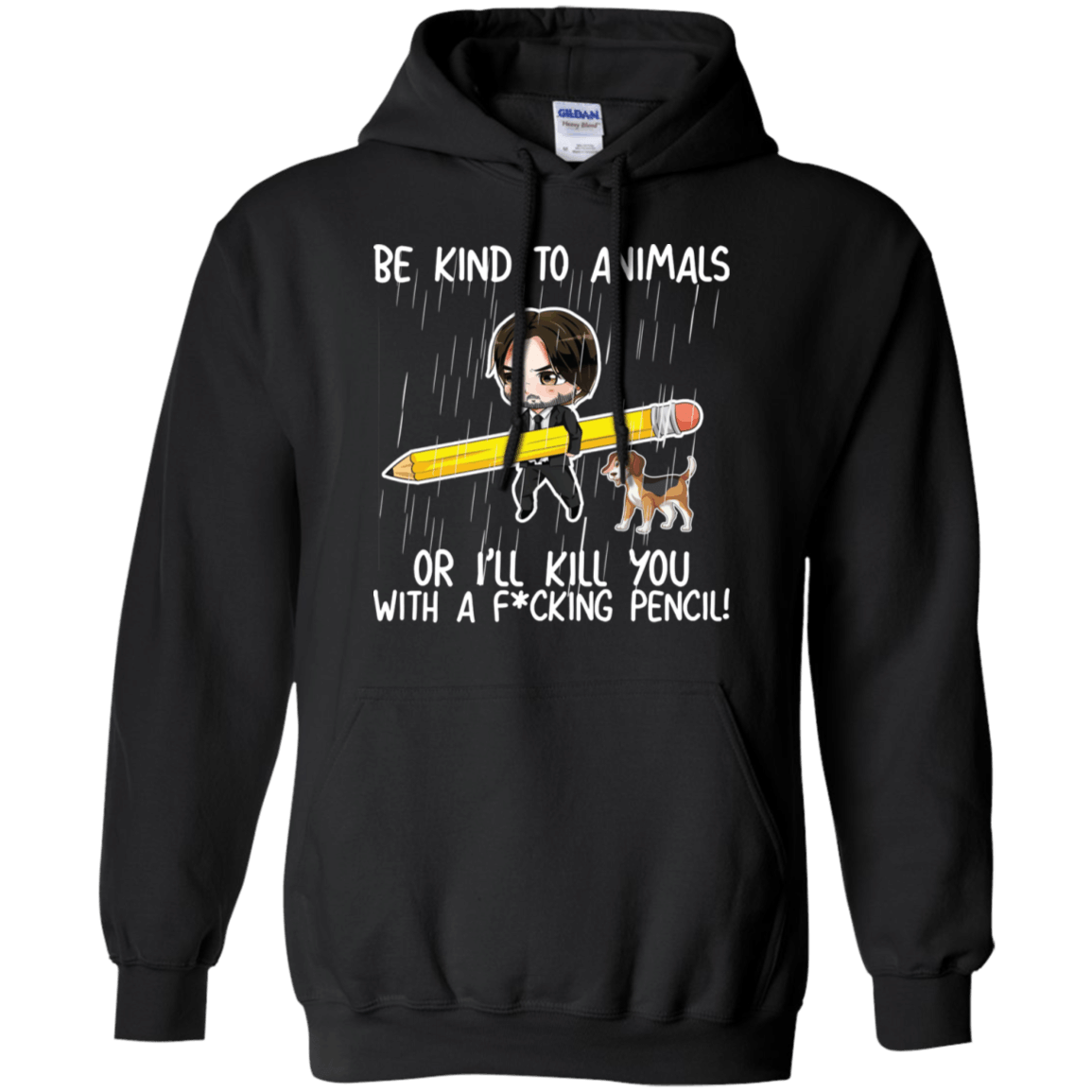 Be Kind To Animals Or I’Ll Kill You With A Pencil John Wick T-Shirt Hoodie