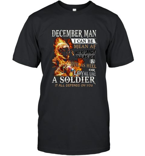 December Man I Can Be Mean Af Sweet As Candy Gold As Ice And Evil As Hell Shirt