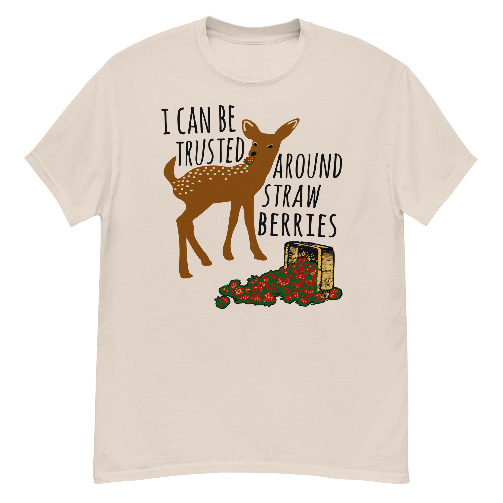 I Can Be Trusted Around Strawberries – Cute, Deer, Meme, Funny T-Shirt