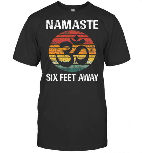 Funny Puns Yoga Social Distancing Namaste Six Feet Away T Shirt