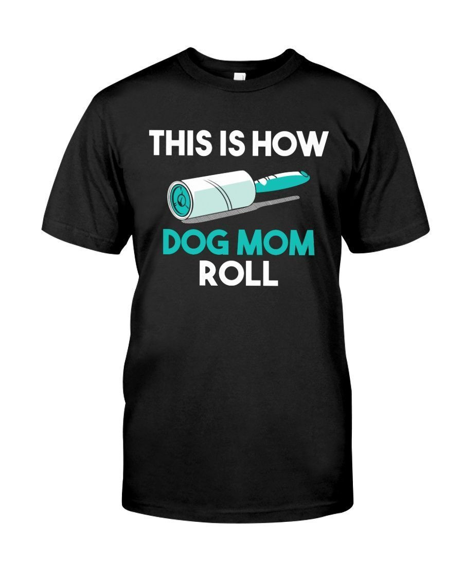 This Is How Dog Mom Roll Painting Roller Brush Dogs Lovers Mothers Shirts