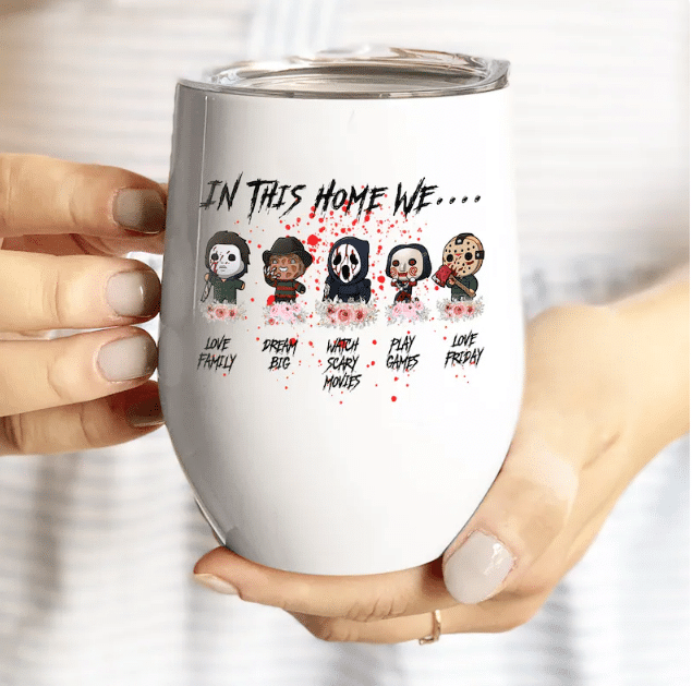 In This Home We Love Family, Dream Big, Watch Scary Movies, Play Games And Love Friday Wine Tumbler