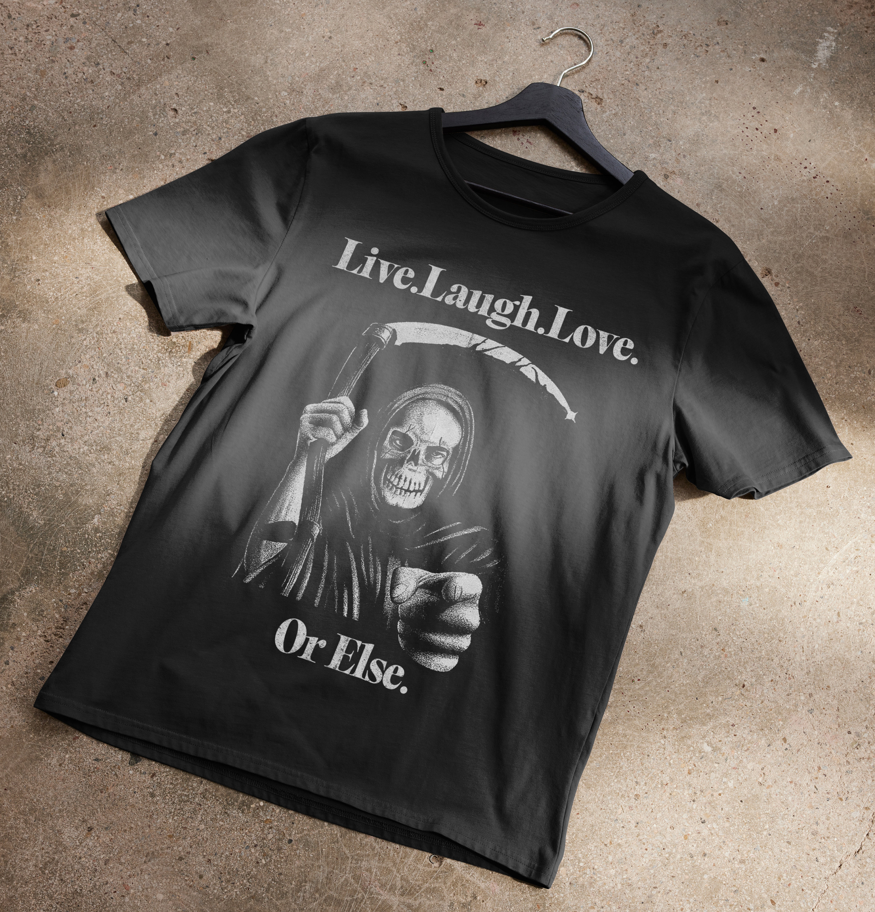 Live Laugh Love… Or Else T-Shirt