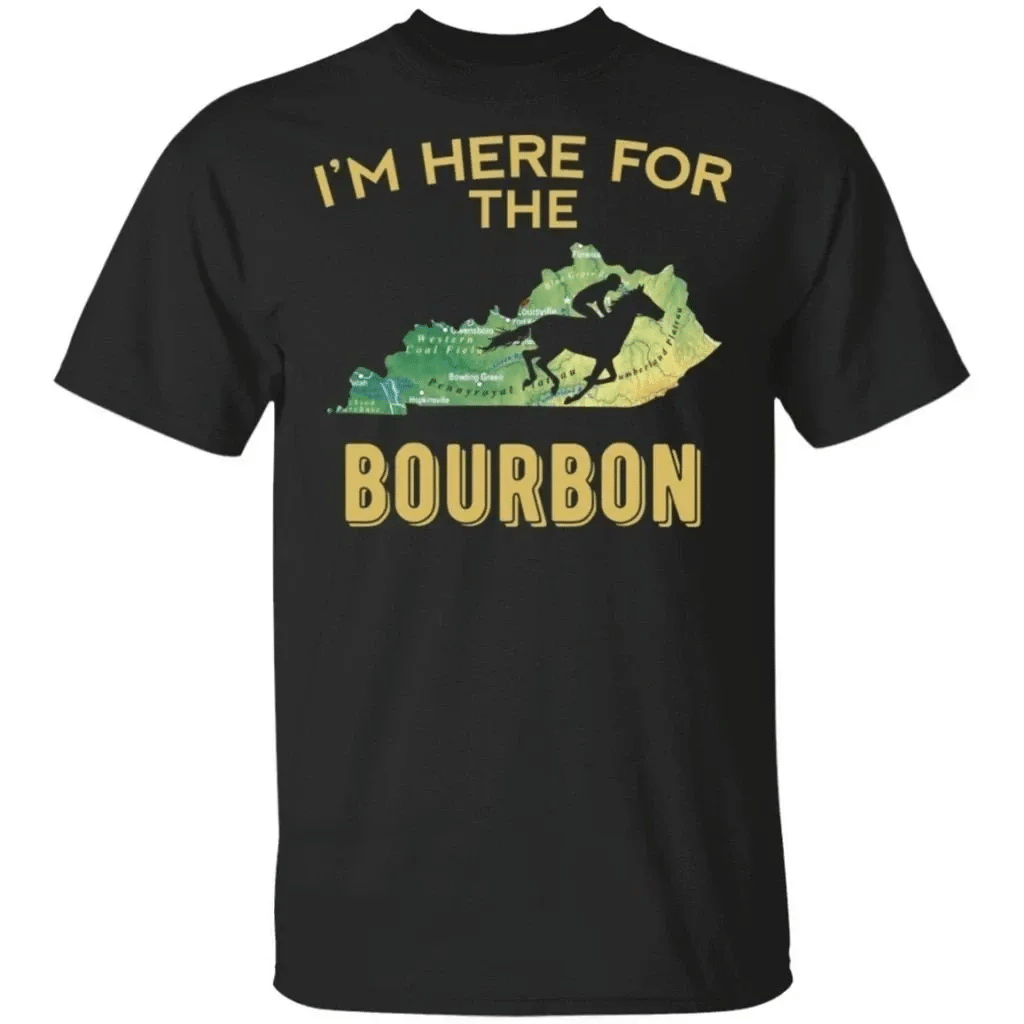 Kentucky Im Here For The Bourbon T-Shirt Funny Gift For Whisky Lover