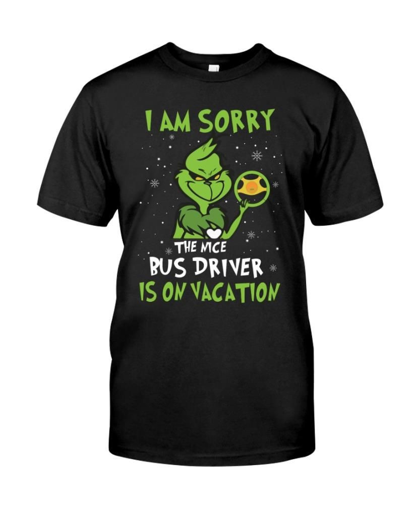 Im Sorry The Nice Bus Driver Is On Vacation Funny Grinch Christmas School Bus Driving Men Shirts