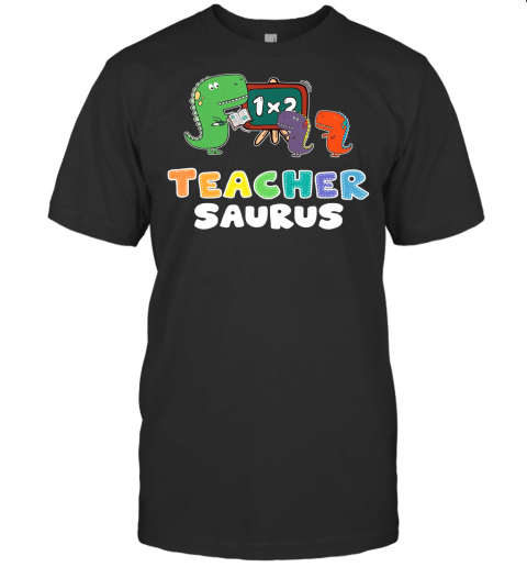 Teacher Saurus Back To School Dinosaur Funny Gift T Shirt