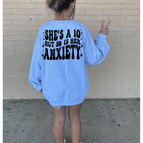 She’s a 10 but So is Her Anxiety Sweater