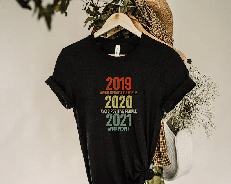 2019 Avoid Negative People 2021 Avoid Positive People 2021 Avoid People, Sarcastic Tee , Quarantine Shirt