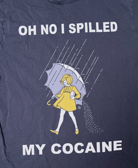 Oh No I Spilled My Cocaine Shirt