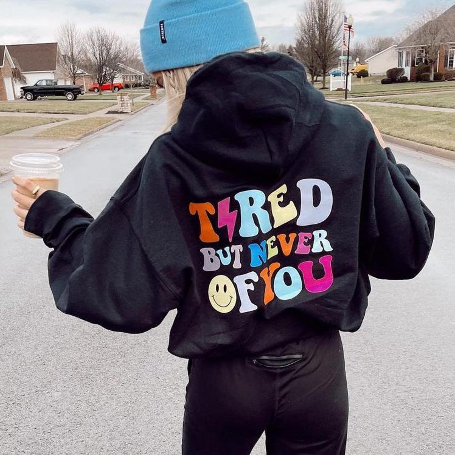 Women’S Tired But Never Of You Print Casual Hoodie