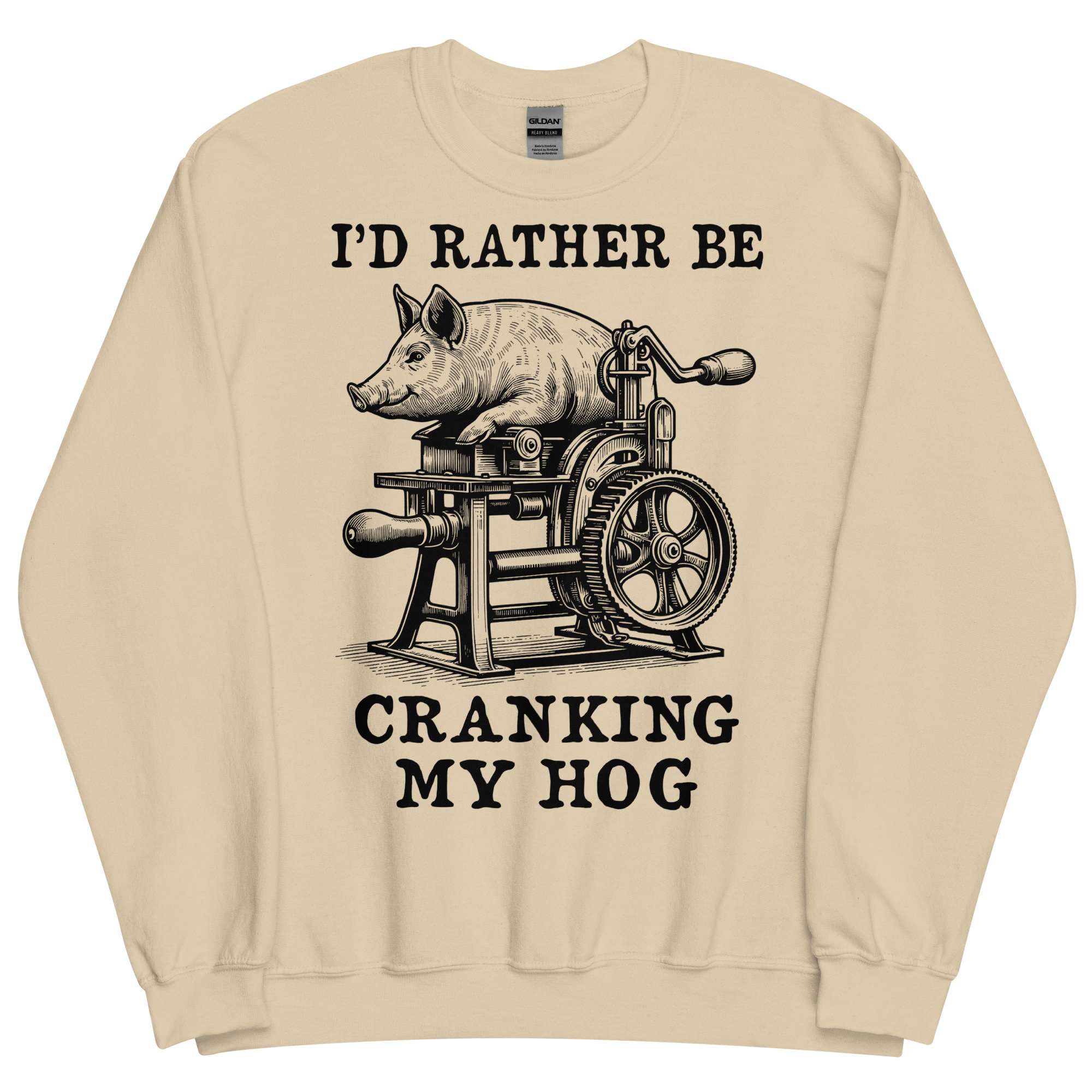 Rather Be Cranking My Hog – Oddly Specific Meme Sweatshirt