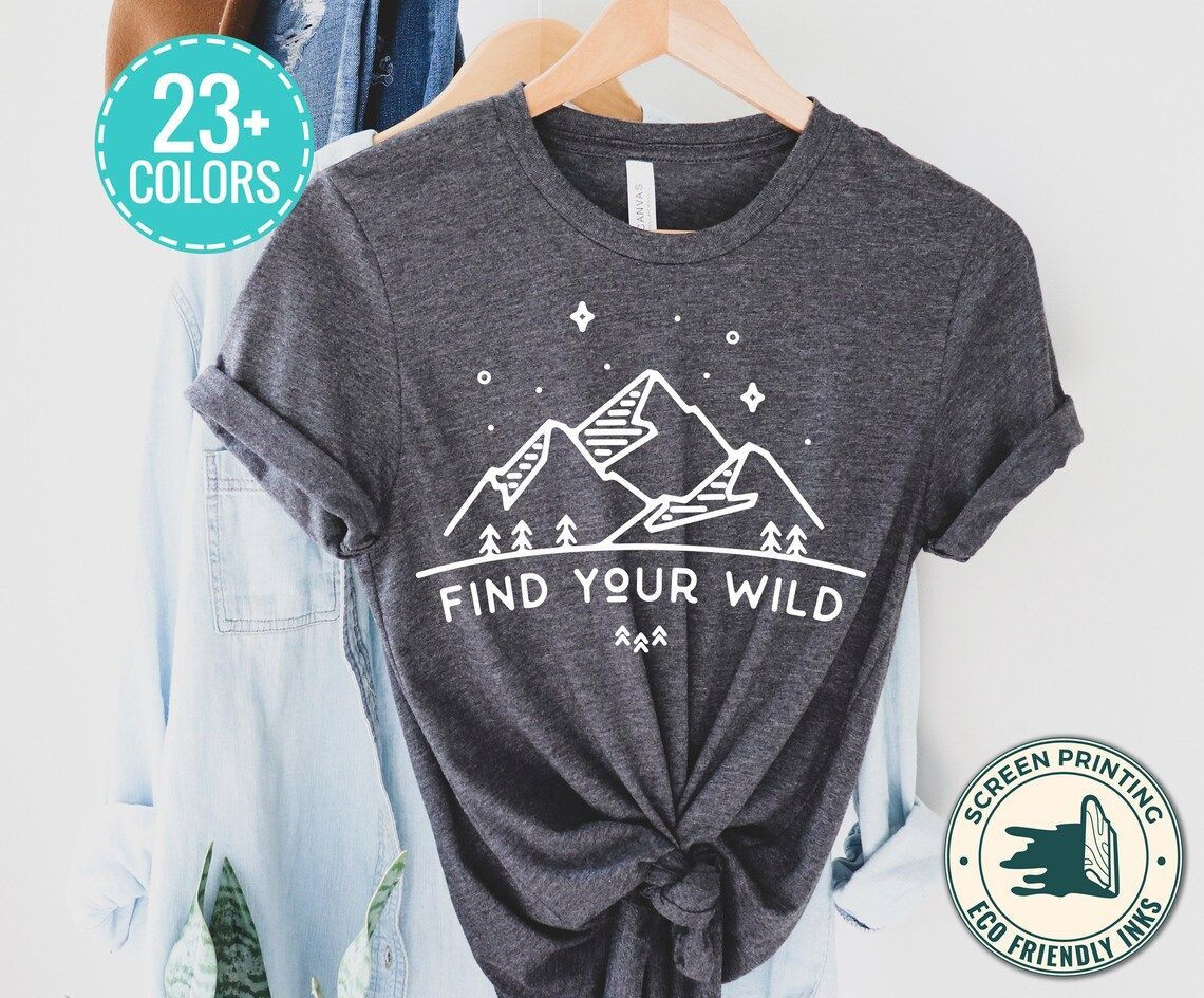 Find Your Wild T-Shirt, Nature Graphic Tees, Outdoor Hiking Shirt, Gift For Her T-Shirt, Camping Lover