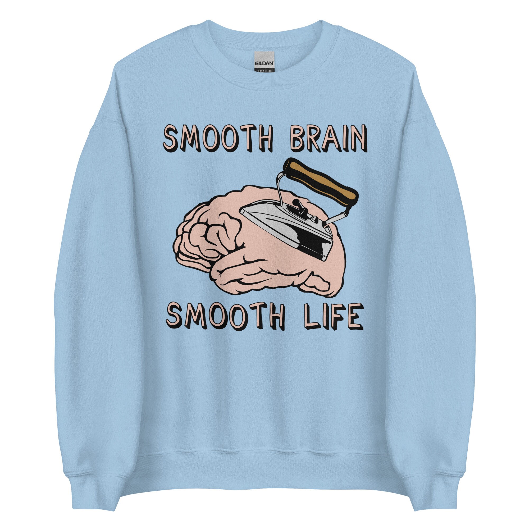 Smooth Brain Smooth Life – Oddly Specific Meme Sweatshirt