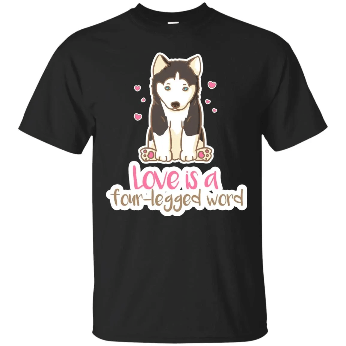 Husky – Love Is A Four-Legged Word T Shirts