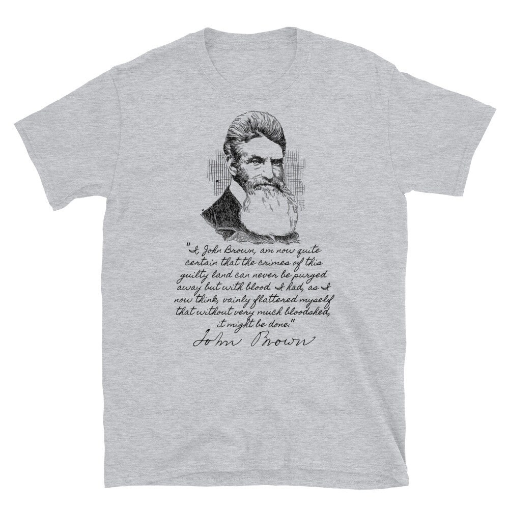 John Brown’s Last Words – Abolitionist, Harpers Ferry, Historical T-Shirt