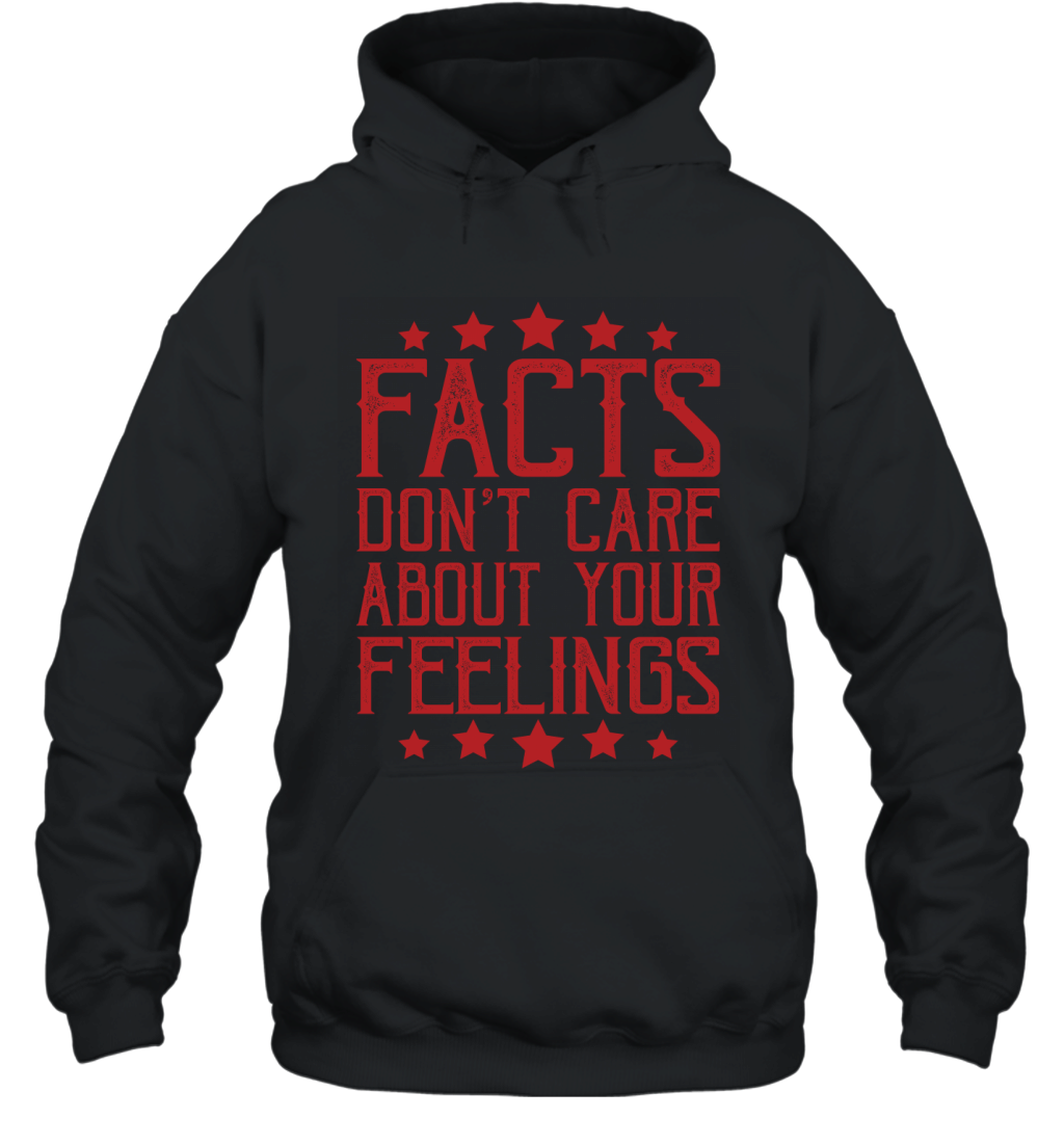 Facts Don_T Care About Your Feelings Funny Shirt Hoodie